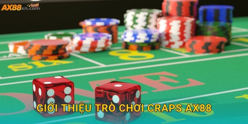 Giới thiệu trò chơi Craps AX88