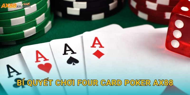Bí quyết chơi Four Card Poker AX88