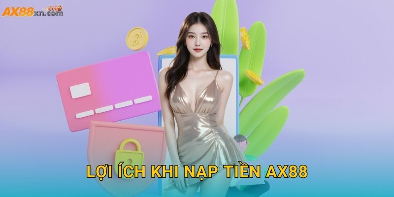Lợi ích khi Nạp tiền AX88