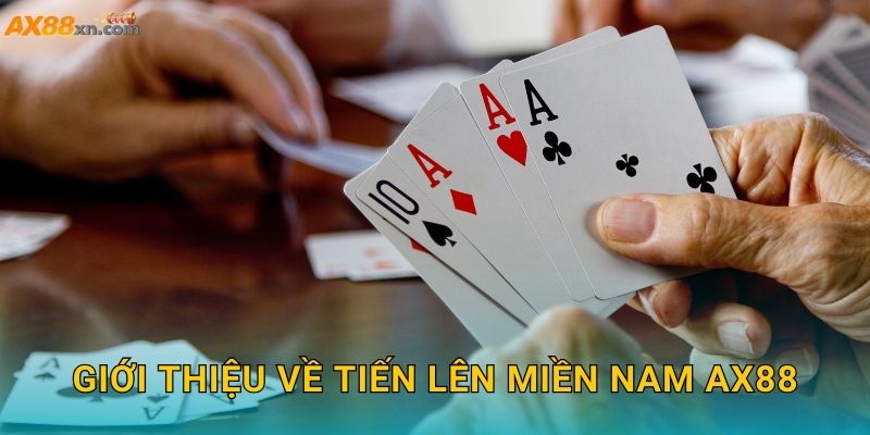 Giới thiệu về Tiến Lên Miền Nam AX88
