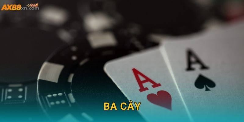 Ba Cây AX88 và trải nghiệm bài dân gian đầy kịch tính