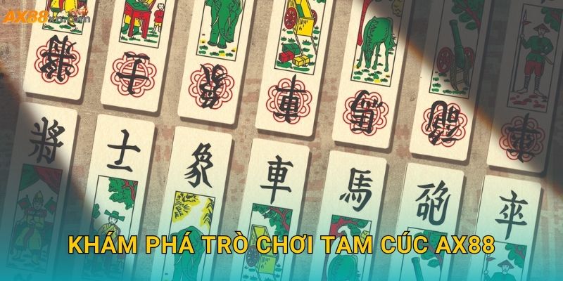 Khám phá trò chơi Tam Cúc AX88