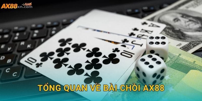Tổng quan về Bài Chòi AX88